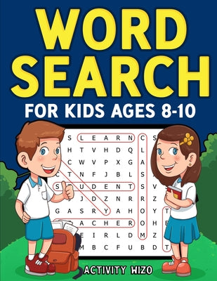 Cover Image for Word Search for Kids Ages 8-10: Practice Spelling, Learn Vocabulary, and Improve Reading Skills With 100 Puzzles -- Activity Wizo, Paperback