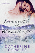 Cover Image for Beneath the Wreckage -- Catherine Cowles, Paperback