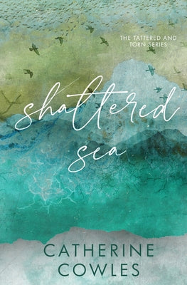 Cover Image for Shattered Sea: A Tattered & Torn Special Edition -- Catherine Cowles, Paperback
