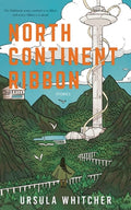 Cover Image for North Continent Ribbon -- Ursula Whitcher, Paperback