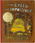 Cover Image for The Eyes and the Impossible: (Newbery Medal Winner) Deluxe Wood-Bound Edition -- Dave Eggers, Hardcover