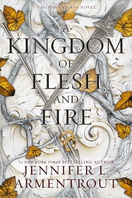 Cover Image for A Kingdom of Flesh and Fire: A Blood and Ash Novel -- Jennifer L. Armentrout, Hardcover