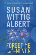 Cover Image for Forget Me Never -- Susan Wittig Albert, Paperback
