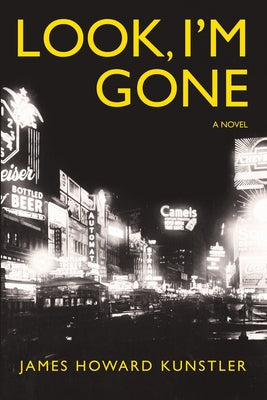 Cover Image for Look, I'm Gone -- James Howard Kunstler, Paperback