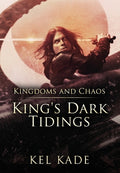 Cover Image for Kingdoms and Chaos -- Kel Kade, Hardcover