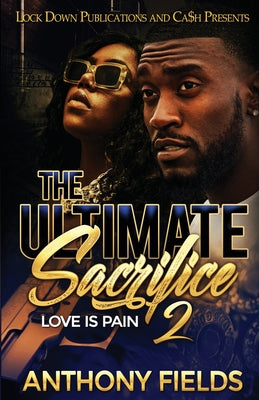 Cover Image for The Ultimate Sacrifice 2: Love is Pain -- Anthony Fields, Paperback