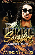 Cover Image for The Ultimate Sacrifice 4: A Gangster's Prayer -- Anthony Fields, Paperback