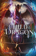 Cover Image for Child of the Dragon -- Ashley N. Y. Sheesley, Paperback