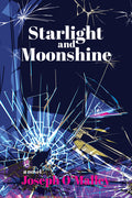 Cover Image for Starlight and Moonshine -- Joseph O'Malley, Hardcover