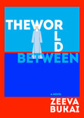 Cover Image for The World Between -- Zeeva Bukai, Hardcover