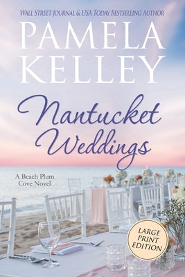 Cover Image for Nantucket Weddings: Large Print Edition -- Pamela M. Kelley, Paperback