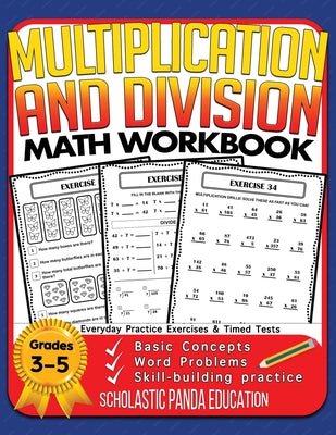 Cover Image for Multiplication and Division Math Workbook for 3rd 4th 5th Grades: Basic Concepts, Word Problems, Skill-Building Practice, Everyday Practice Exercises -- Scholastic Panda Education, Paperback