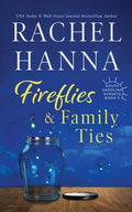 Cover Image for Fireflies & Family Ties -- Rachel Hanna, Paperback