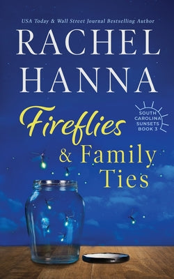 Cover Image for Fireflies & Family Ties -- Rachel Hanna, Paperback