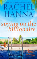 Cover Image for Spying On The Billionaire -- Rachel Hanna, Paperback