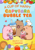 Cover Image for A Cup of Happy: Capybara Bubble Tea -- Helen H. Wu, Hardcover
