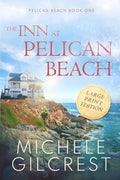 Cover Image for The Inn At Pelican Beach LARGE PRINT (Pelican Beach Book 1) -- Michele Gilcrest, Paperback