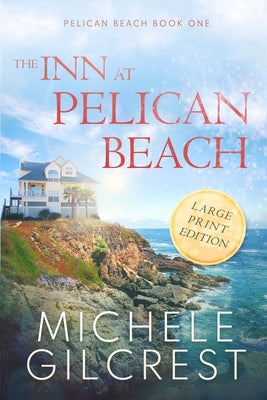 Cover Image for The Inn At Pelican Beach LARGE PRINT (Pelican Beach Book 1) -- Michele Gilcrest, Paperback