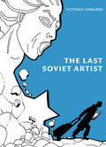 Cover Image for The Last Soviet Artist -- Victoria Lomasko, Paperback