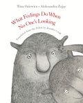 Cover Image for What Feelings Do When No One's Looking -- Tina Oziewicz, Hardcover