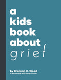 Cover Image for A Kids Book About Grief -- Brennan Wood, Hardcover