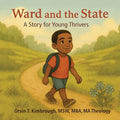 Cover Image for Ward and the State: A Story for Young Thrivers -- Orvin T. Kimbrough, Paperback