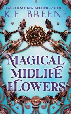 Cover Image for Magical Midlife Flowers -- K. F. Breene, Paperback