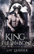 Cover Image for King of Flesh and Bone: A Dark Fantasy Romance -- LIV Zander, Paperback
