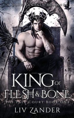 Cover Image for King of Flesh and Bone: A Dark Fantasy Romance -- LIV Zander, Paperback