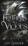 Cover Image for Feathers so Vicious: A Dark Fantasy Romance -- LIV Zander, Paperback