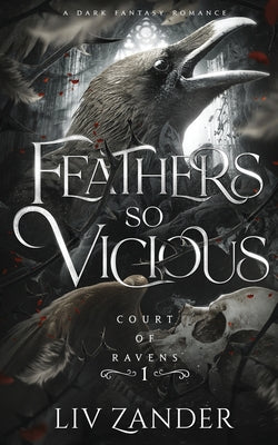 Cover Image for Feathers so Vicious: A Dark Fantasy Romance -- LIV Zander, Paperback
