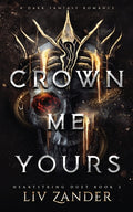 Cover Image for Crown Me Yours: a Dark Fantasy Romance -- LIV Zander, Paperback