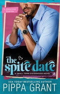 Cover Image for The Spite Date: A Single Dad Romcom -- Pippa Grant, Paperback