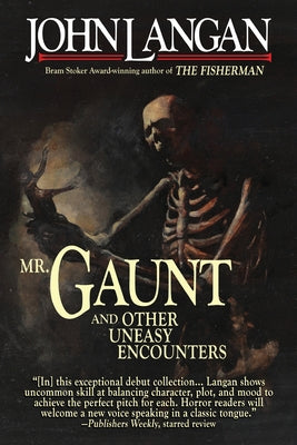 Cover Image for Mr. Gaunt and Other Uneasy Encounters -- John Langan, Paperback