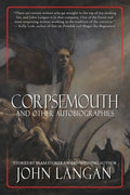 Cover Image for Corpsemouth and Other Autobiographies -- John Langan, Paperback