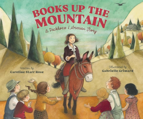 Cover Image for Books Up the Mountain: A Packhorse Librarian Story -- Caroline Starr Rose, Hardcover