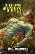 Cover Image for The Language of Knives: Stories -- Haralambi Markov, Paperback