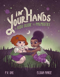 Cover Image for In Your Hands: A Kid's Guide to Palmistry -- P. V. Dai, Hardcover