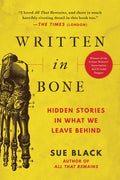 Cover Image for Written in Bone: Hidden Stories in What We Leave Behind -- Sue Black, Paperback