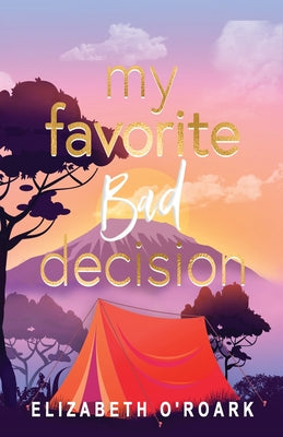 Cover Image for My Favorite Bad Decision -- Elizabeth O'Roark, Paperback