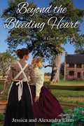 Cover Image for Beyond the Bleeding Heart: A Tale of the American Civil War -- Jessica Elam, Paperback