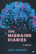 Cover Image for The Migraine Diaries -- Zach Powers, Paperback