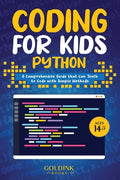Cover Image for Coding for Kids Python: A Comprehensive Guide that Can Teach Children to Code with Simple Methods -- Goldink Books, Paperback