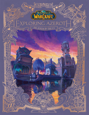 Cover Image for World of Warcraft: Exploring Azeroth: Islands & Isles (Exploring Azeroth, 5) -- Alex Acks, Hardcover