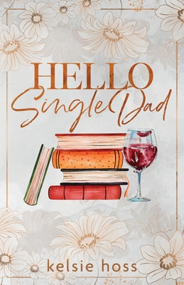 Cover Image for Hello Single Dad -- Kelsie Hoss, Paperback