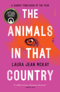 Cover Image for The Animals in That Country: Winner of the Arthur C. Clarke Award -- Laura Jean McKay, Paperback