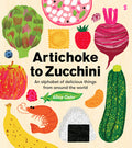 Cover Image for Artichoke to Zucchini: An Alphabet of Delicious Things from Around the World -- Alice Oehr, Hardcover