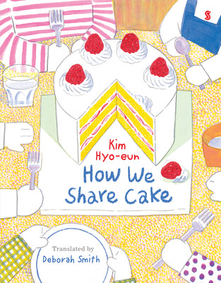 Cover Image for How We Share Cake -- Kim Hyo-Eun, Hardcover