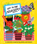 Cover Image for Off to the Nursery: A Celebration of Gardening, Plants and Seasons -- Alice Oehr, Hardcover