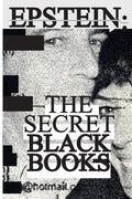Cover Image for Jeffrey Epstein's Secret "Black Books": Two Leaked Address Books + Epstein Island House Manual From Jeffrey Epstein & Ghislaine Maxwell's Alleged Pedo -- Jeffrey Epstein, Paperback
